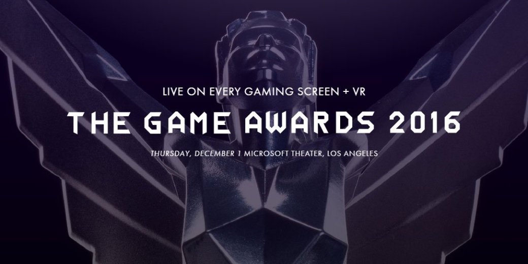 Прямая текстовая трансляция The Game Awards 2016. - Изображение 1 Прямая текстовая трансляция The Game Awards 2016. - Изображение 1